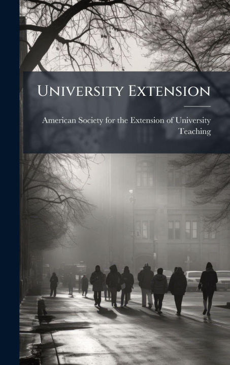 Knjiga University Extension American Society for the Extension of...