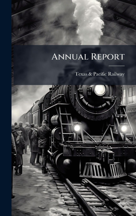 Knjiga Annual Report Texas & Pacific Railway