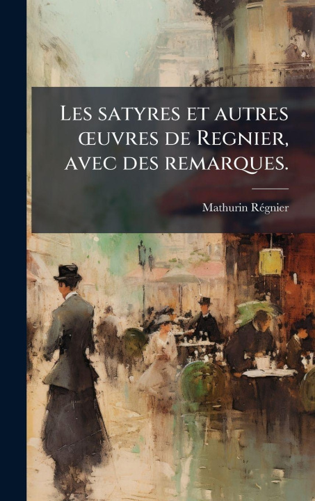 Buch Les satyres et autres Å"uvres de Regnier, avec des remarques. Mathurin RÃ©gnier