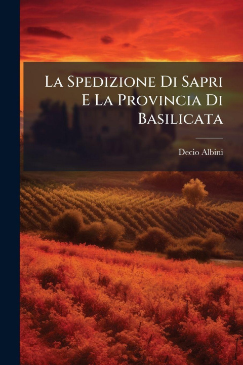 Kniha La Spedizione Di Sapri E La Provincia Di Basilicata Decio Albini