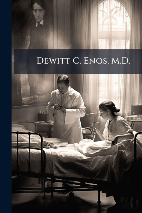 Kniha Dewitt C. Enos, M.D. TBD