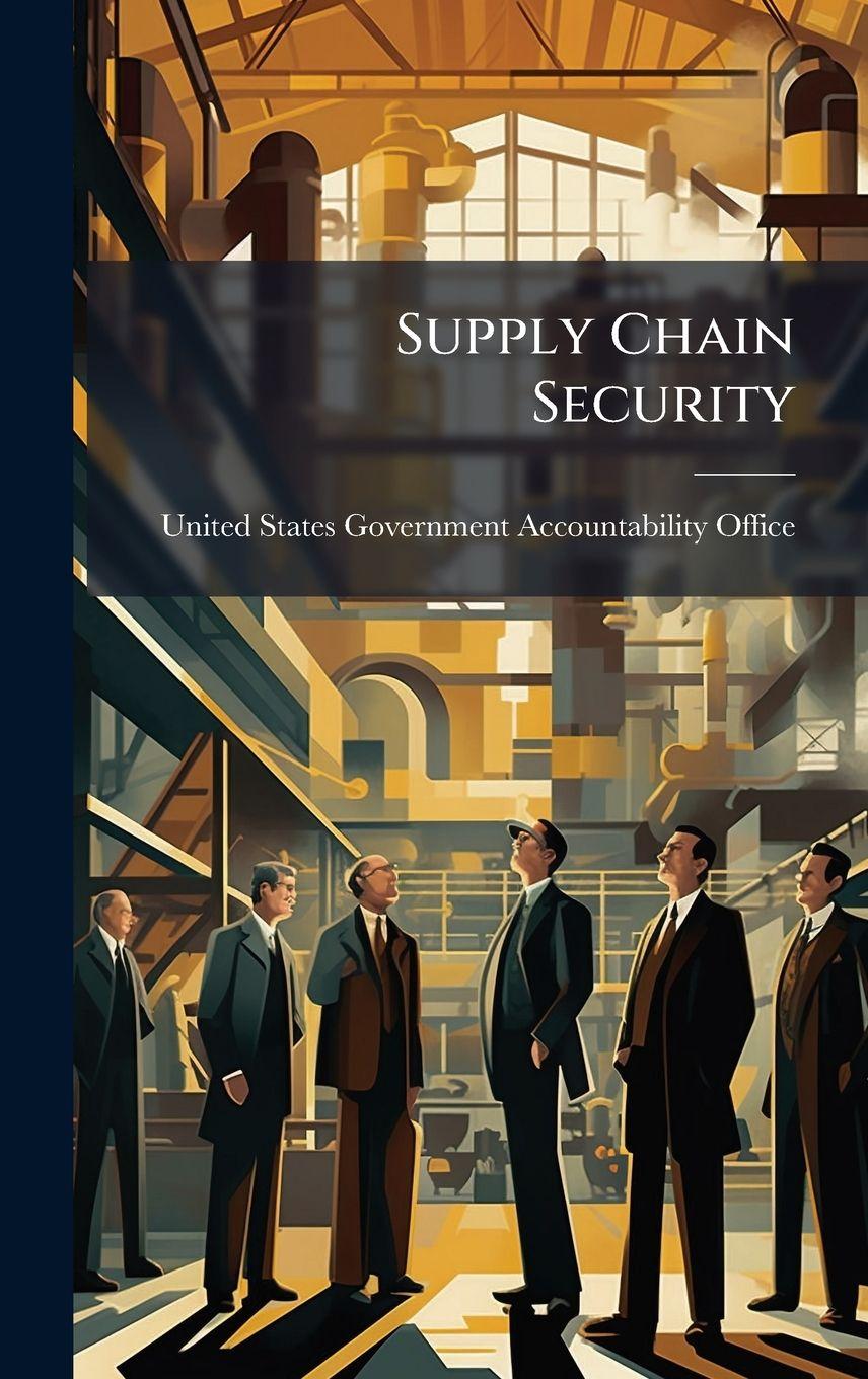 Kniha Supply Chain Security United States Government Accountabili...
