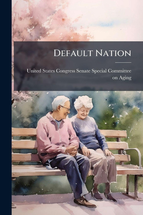Kniha Default Nation United States Congress Senate Special...