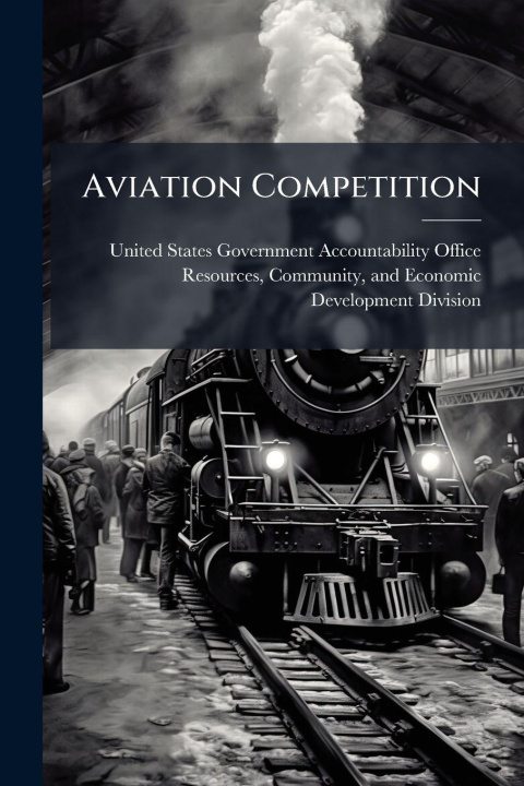 Knjiga Aviation Competition United States Government Accountabili...