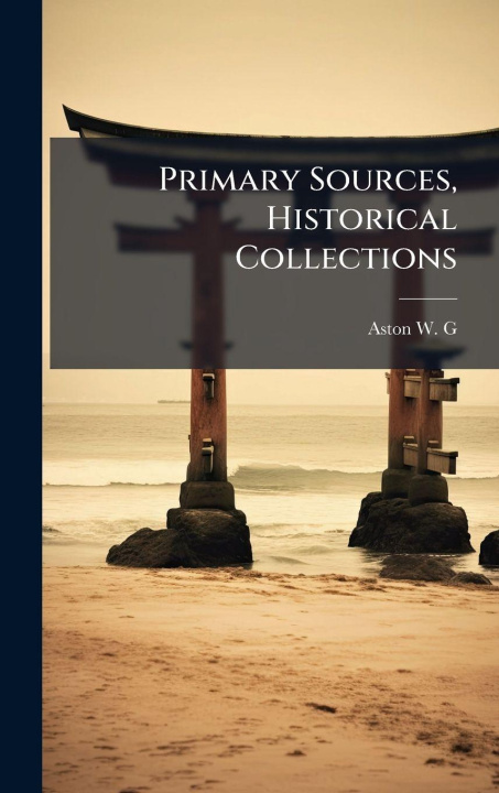 Kniha Primary Sources, Historical Collections Aston W. G.