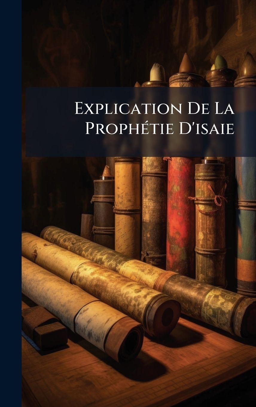 Knjiga Explication De La ProphÃ(c)tie D'isaie Anonymous