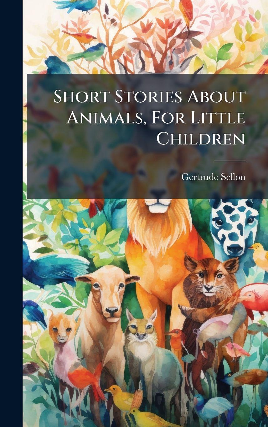 Книга Short Stories About Animals, For Little Children Gertrude Sellon