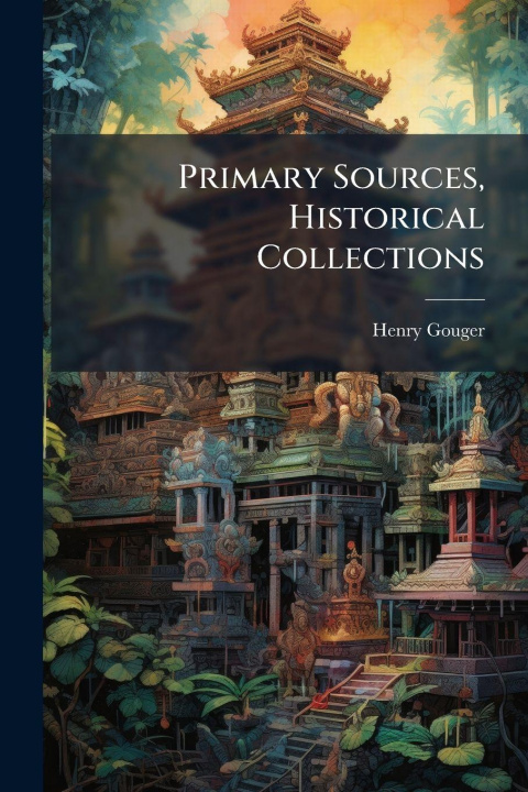 Buch Primary Sources, Historical Collections Henry Gouger
