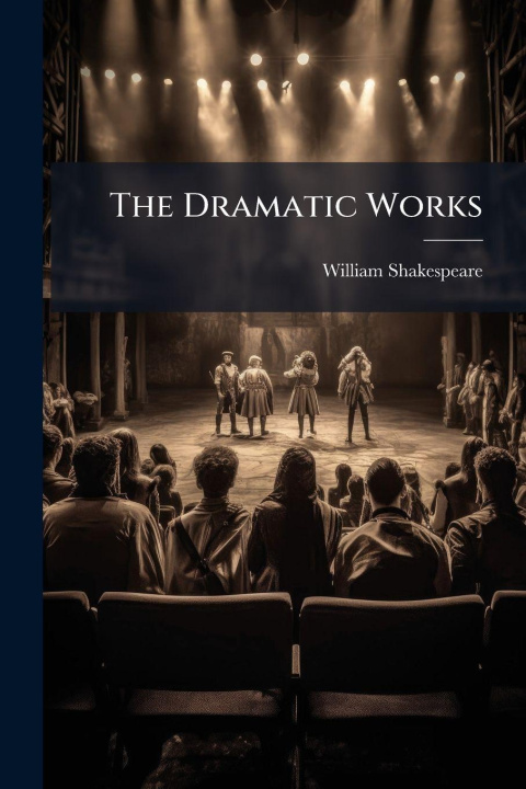 Kniha The Dramatic Works William Shakespeare