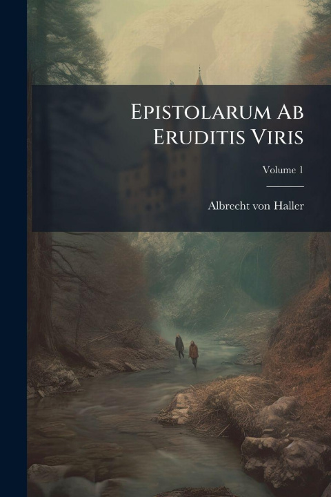 Knjiga Epistolarum Ab Eruditis Viris Albrecht von Haller