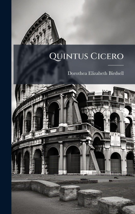 Kniha Quintus Cicero Dorothea Elizabeth Birdsell