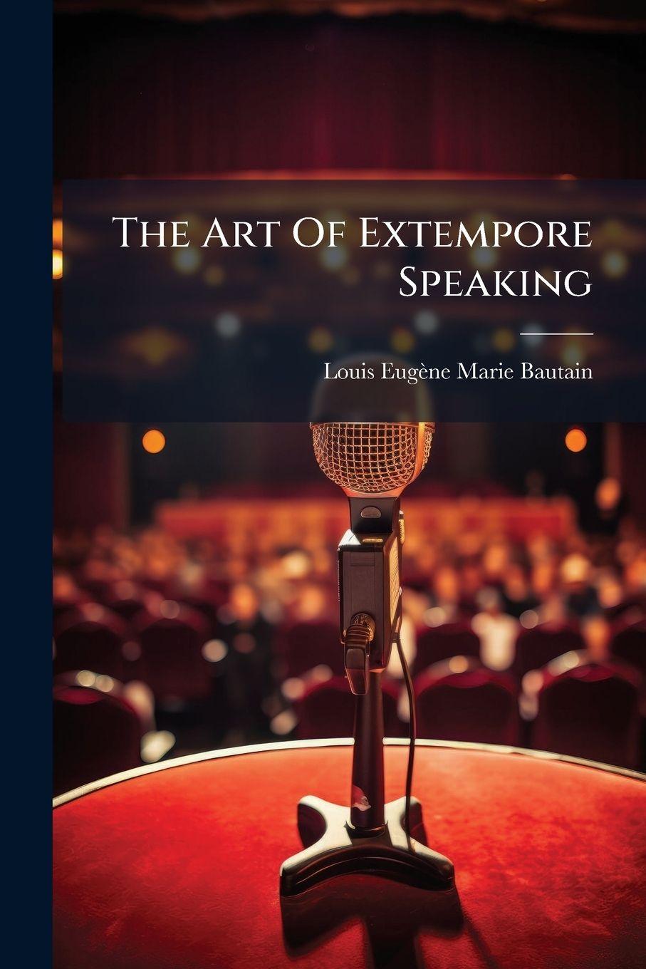 Kniha The Art Of Extempore Speaking Louis EugÃ¨ne Marie Bautain