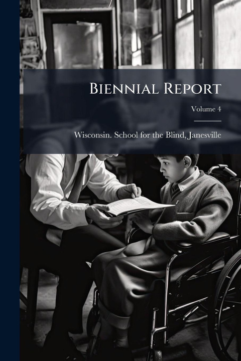 Knjiga Biennial Report Jane... Wisconsin. School for the Blind