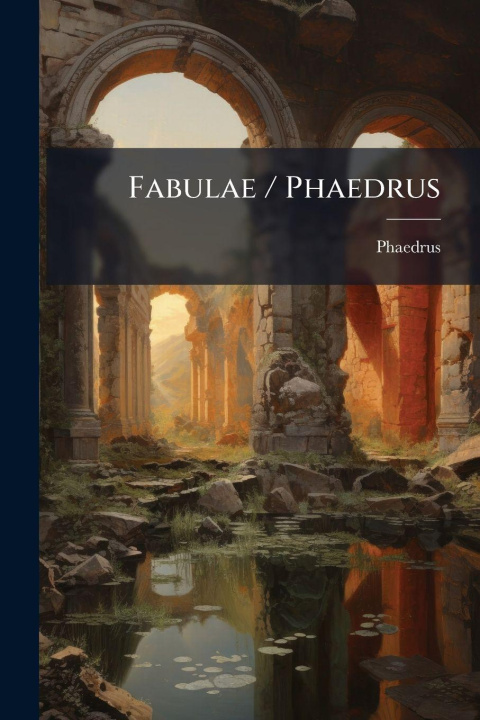 Kniha Fabulae / Phaedrus Phaedrus