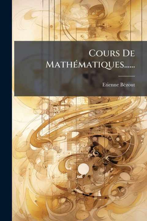 Kniha Cours De MathÃ(c)matiques...... Etienne BÃ©zout