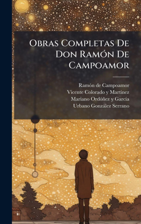 Kniha Obras Completas De Don RamÃ3n De Campoamor RamÃ³n de Campoamor