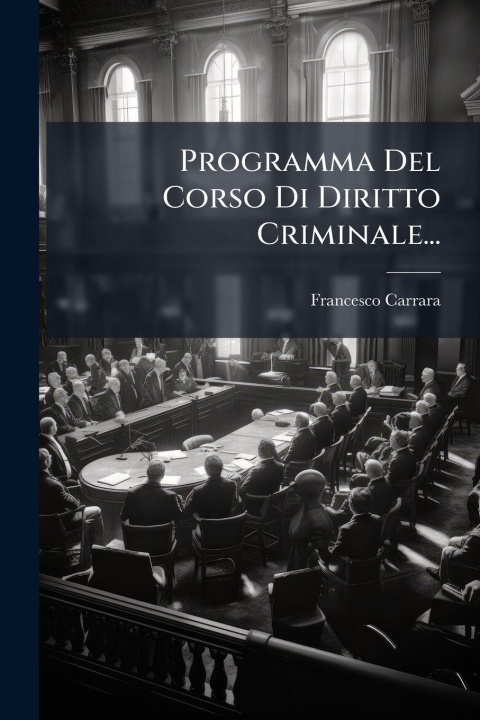 Knjiga Programma Del Corso Di Diritto Criminale... Francesco Carrara