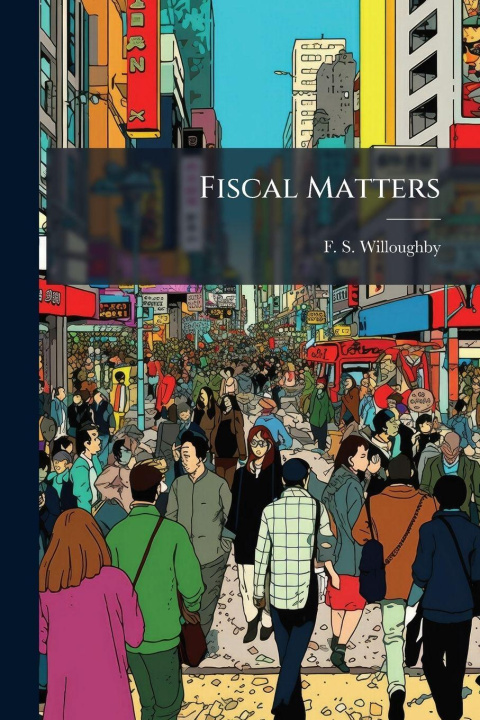 Kniha Fiscal Matters F. S. Willoughby