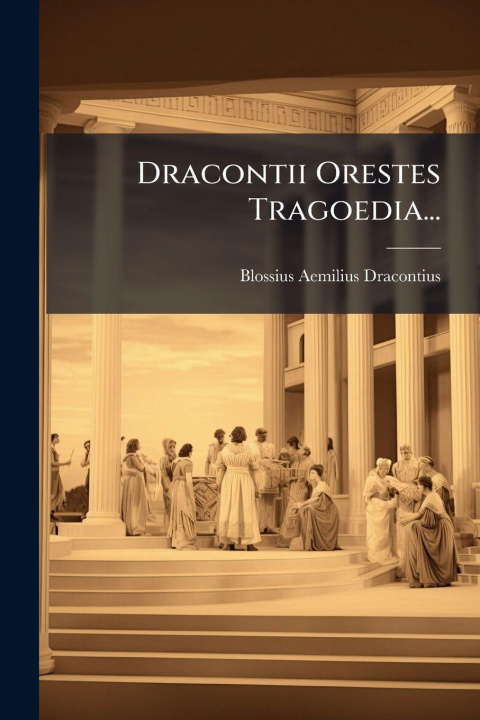 Книга Dracontii Orestes Tragoedia... Blossius Aemilius Dracontius