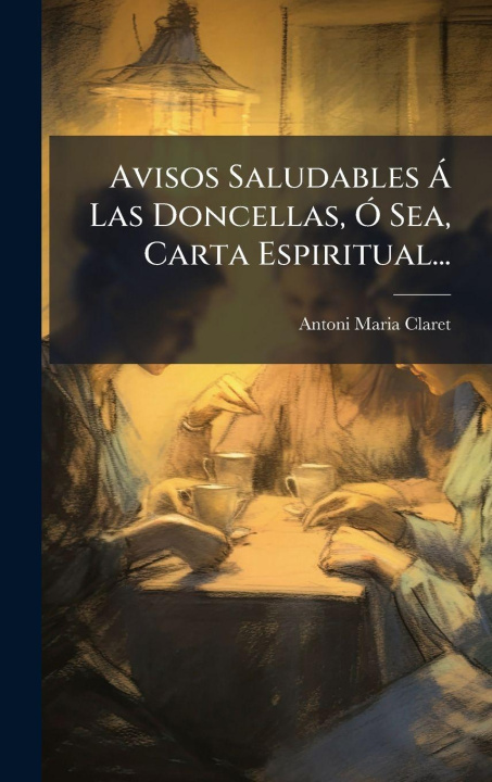 Knjiga Avisos Saludables Ã Las Doncellas, Ã" Sea, Carta Espiritual... Antoni Maria Claret