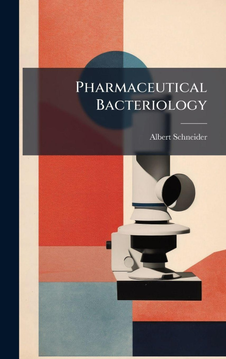 Knjiga Pharmaceutical Bacteriology Albert 1863- Schneider
