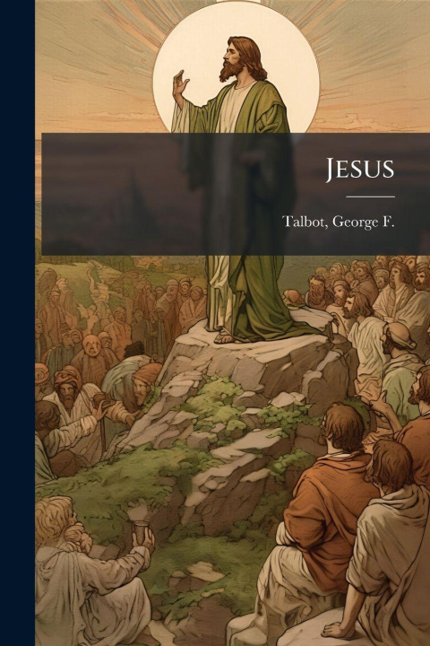 Kniha Jesus George F. (George Foster) 18... Talbot