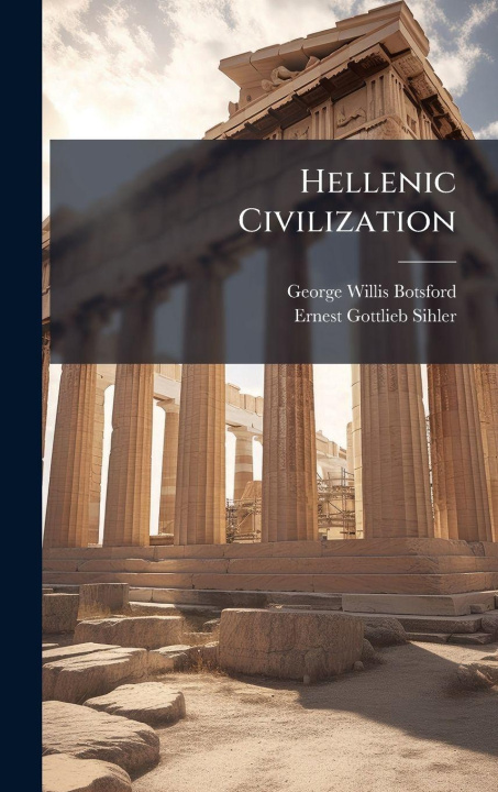 Kniha Hellenic Civilization Ernest Gottlieb Sihler