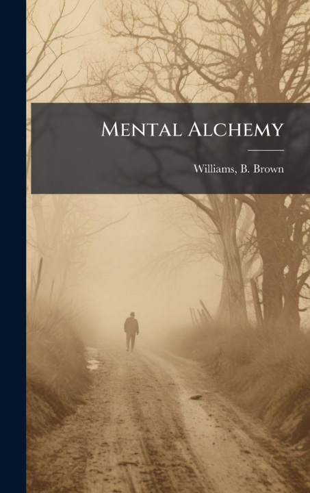 Kniha Mental Alchemy B. Brown. Williams