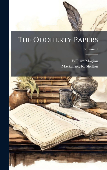Kniha The Odoherty Papers William 1793-1842 Maginn