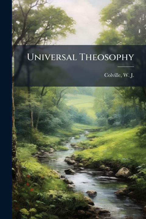 Kniha Universal Theosophy W. J. (William Juvenal) 18... Colville