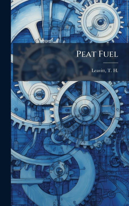 Knjiga Peat Fuel T. H. (Thomas Hooker) b. 1824 Leavitt