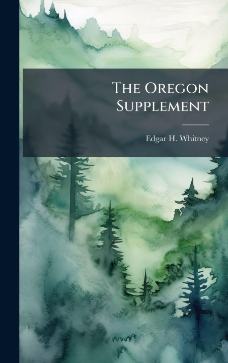 Knjiga The Oregon Supplement Edgar H. Whitney