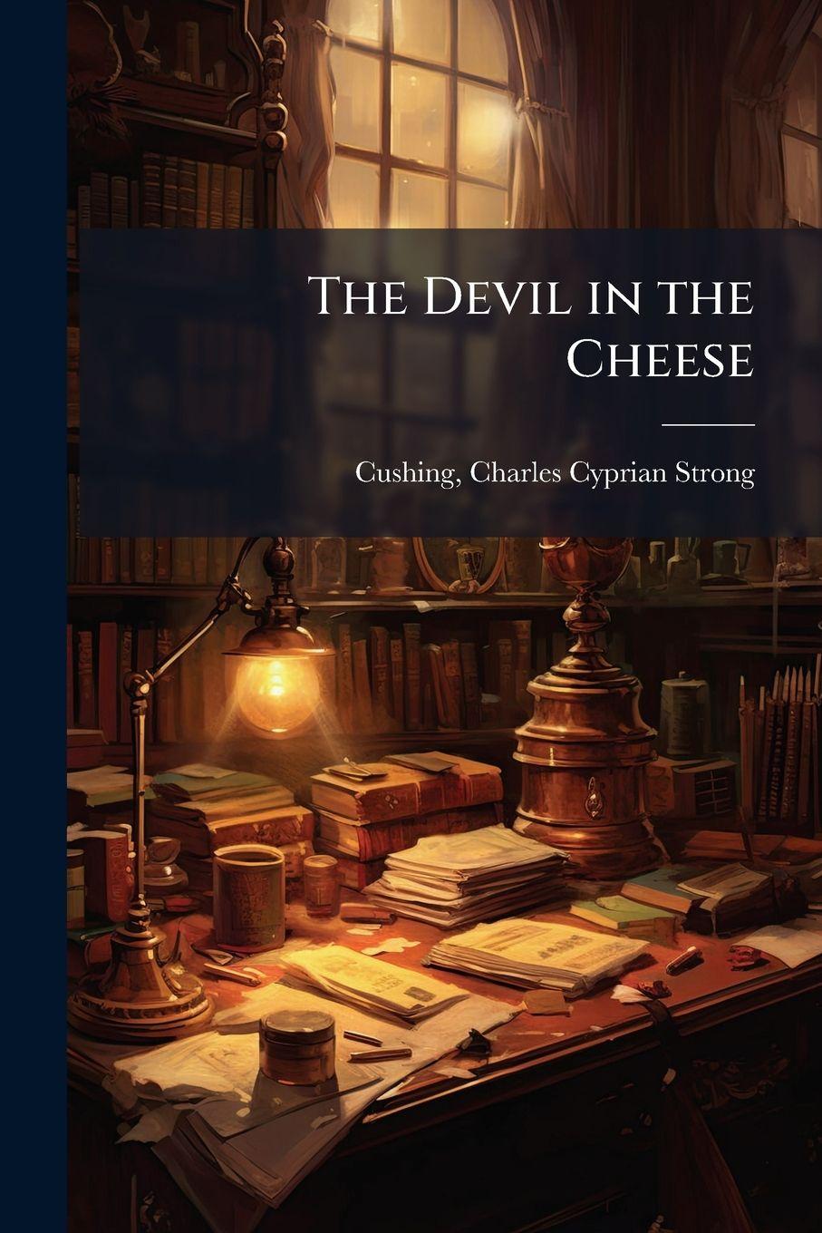 Kniha The Devil in the Cheese Charles Cyprian Strong] 18... [Cushing