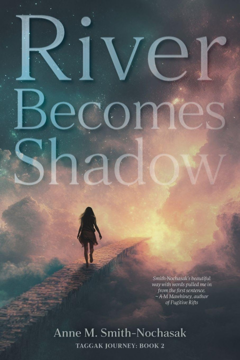 Kniha River Becomes Shadow Anne M. Smith-Nochasak