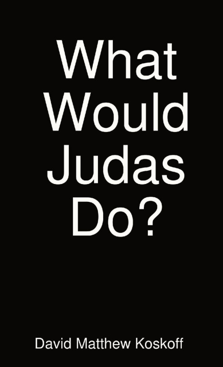 Kniha What Would Judas Do? David Matthew Koskoff