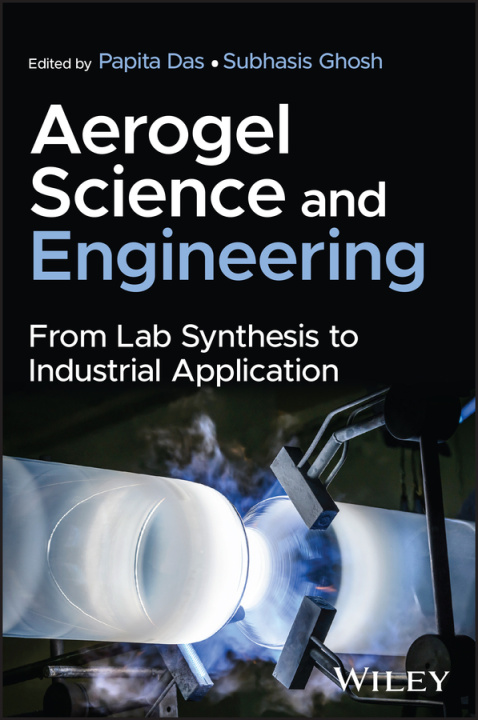Kniha Aerogel Science and Engineering: From Lab Synthesi s to Industrial Application Subhasis Ghosh