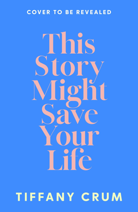 Book This Story Might Save Your Life Tiffany Crum