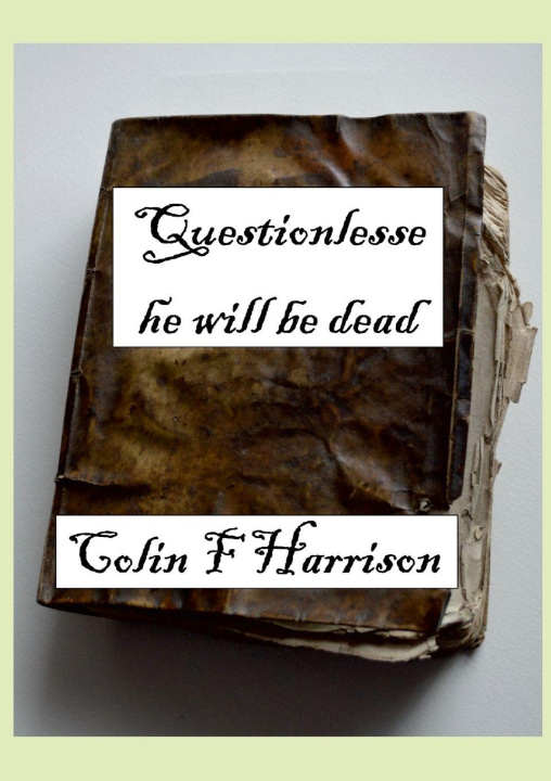 Kniha Questionlesse he will be dead Colin F. Harrison