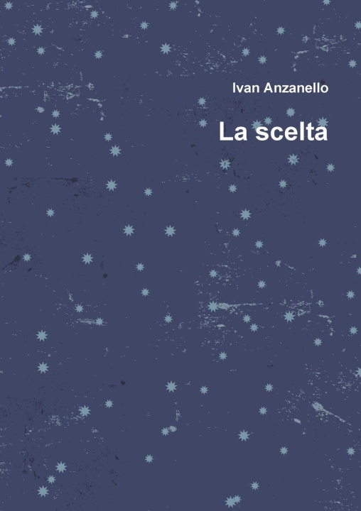 Kniha La scelta Ivan Anzanello