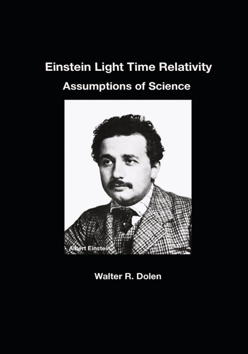 Kniha Einstein Light Time Relativity Walter R Dolen