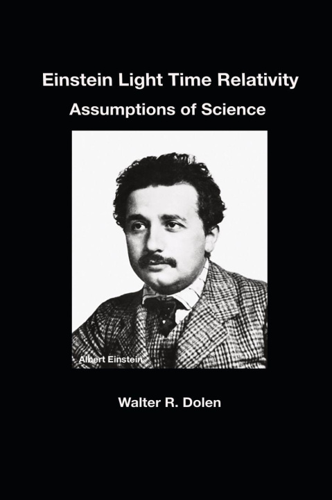 Kniha Einstein Light Time Relativity Walter R Dolen
