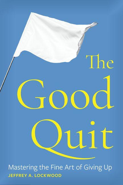 Kniha The Good Quit Jeffrey A. Lockwood