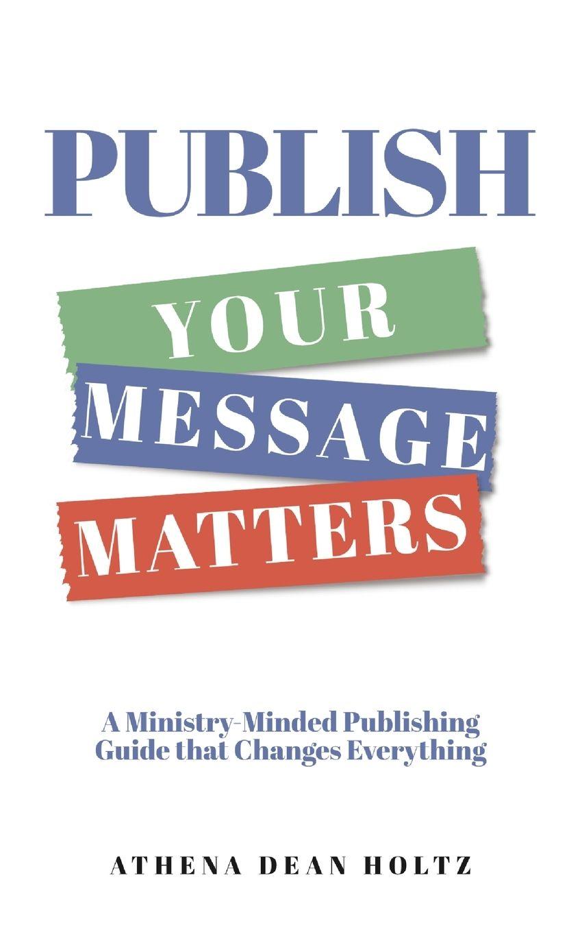 Kniha PUBLISH Your Message Matters Athena Dean Holtz