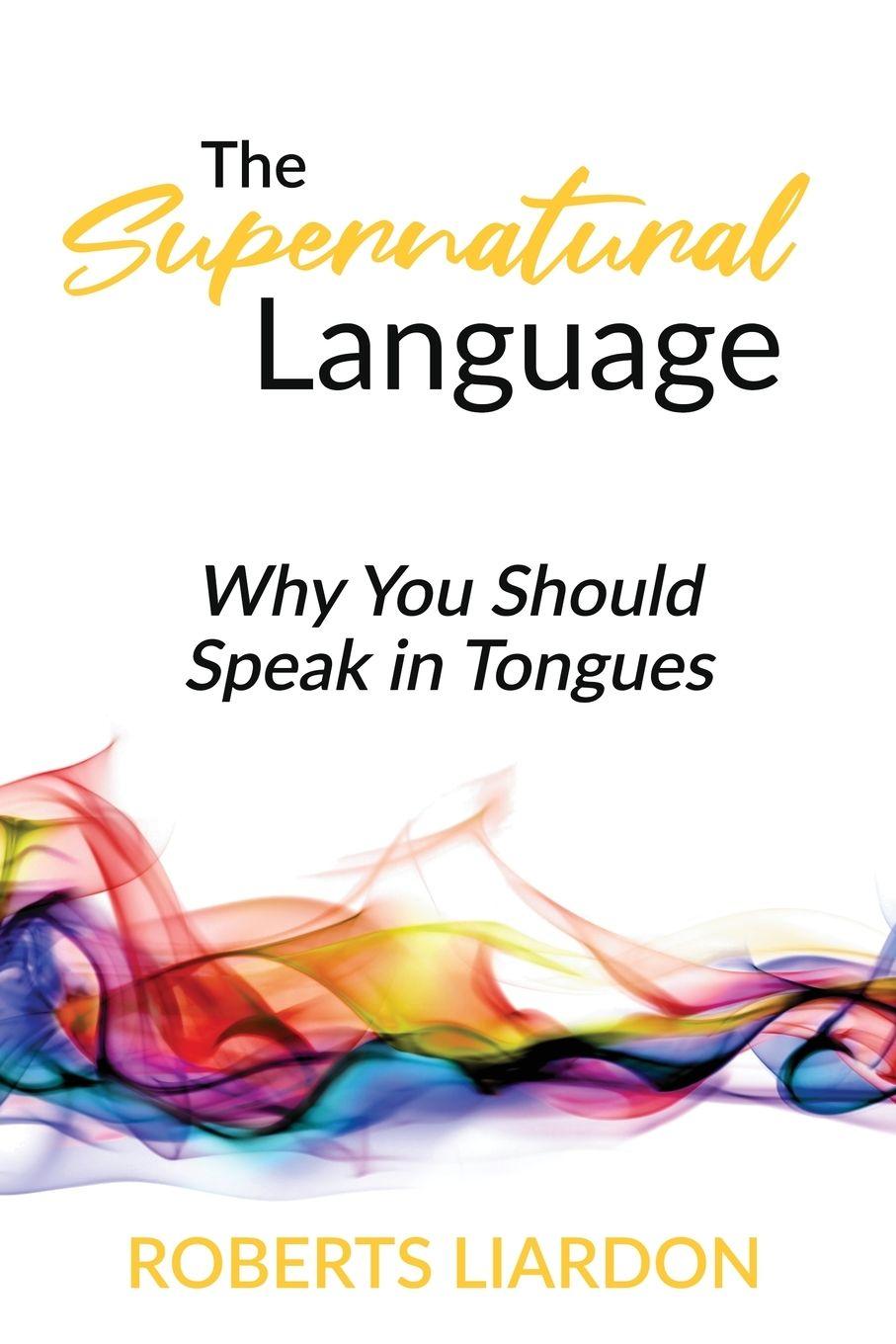 Книга The Supernatural Language Roberts Liardon
