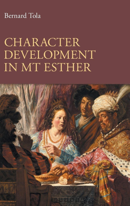 Kniha Character Development in MT Esther Bernard Tola