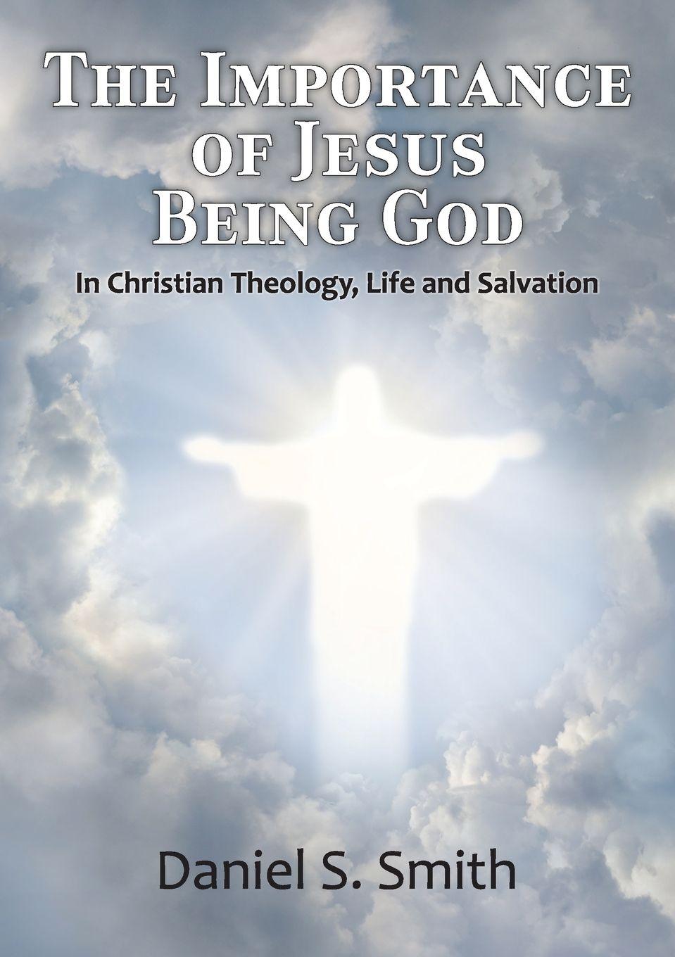 Knjiga The Importance of Jesus Being God Daniel S Smith