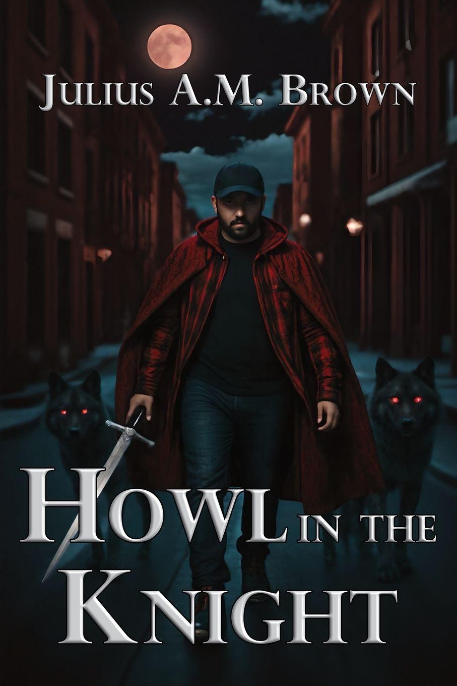 Knjiga Howl in the Knight Julius A. M. Brown