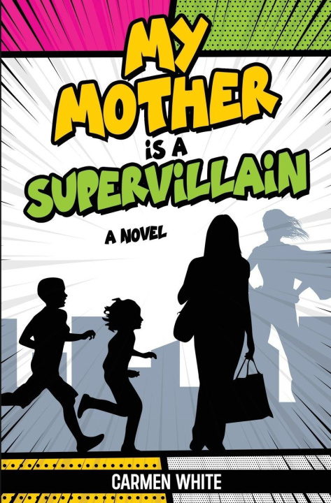 Kniha My Mother is a Supervillain Carmen White