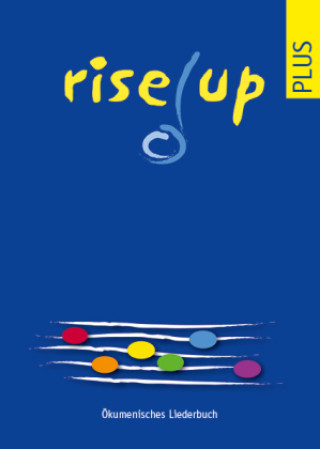 Buch Rise up plus in Zusammenarbeit mit der Christkatholischen Kirche der Schweiz Liturgie- u. Gesangbuchkonferenz (LGBK) der Evangelisch-Reformierten Kirchen der deutschsprachigen Schweiz und Verein f.d. Her