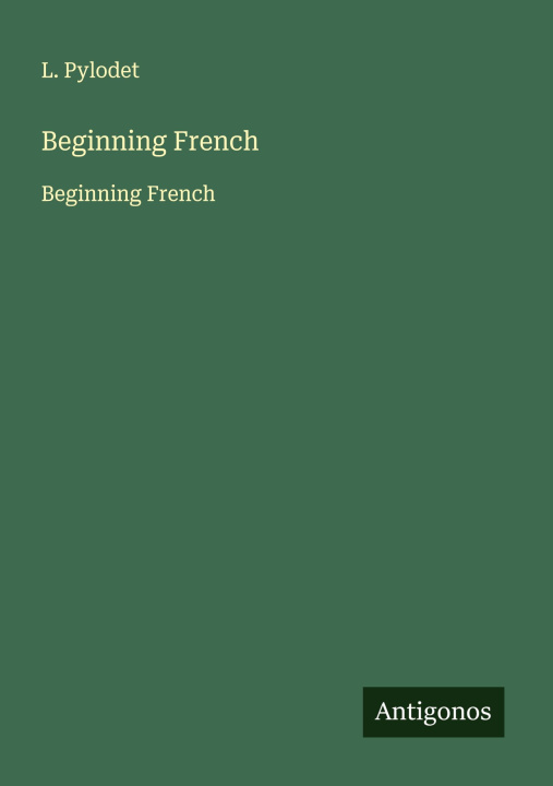 Knjiga Beginning French L. Pylodet
